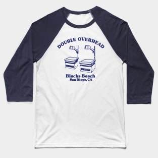 Double Overhead Blacks Beach, San Diego, CA - Light Baseball T-Shirt